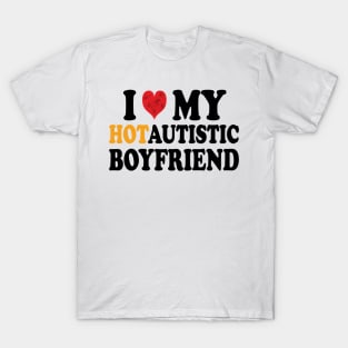 i love my hotautistic boyfriend T-Shirt